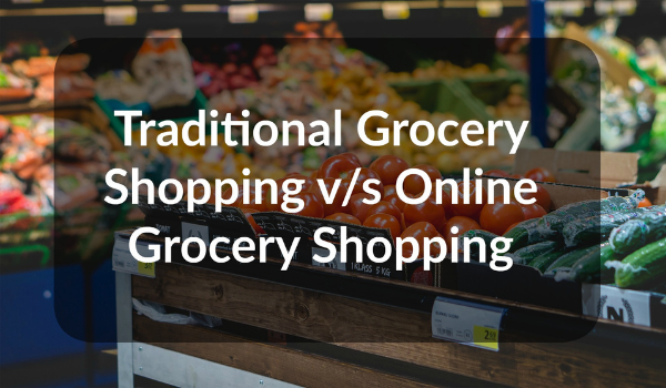 Online Grocery Shopping Vs Traditional Shopping